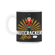 Load image into Gallery viewer, Christmas Shirt, Nutcracker Mode On Design Tee, Nut Lover Christmas - 11oz Mug - Black on White