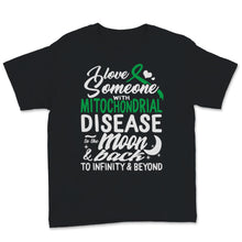 Load image into Gallery viewer, MitochondriaI Love Someone With Mitochondrial Disease To The Moon &