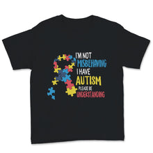 Load image into Gallery viewer, Autism Awareness Shirt I'm Not Misbehaving I Have Autism Please