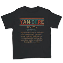 Load image into Gallery viewer, Yandere Definition, Anime Shirt, Yandere Definition T-Shirt, Otaku,