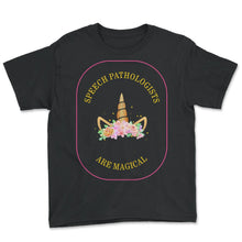 Load image into Gallery viewer, Speech Therapist Shirt, Speech Pathologist Are Magical Tee, Speech - Youth Tee - Black