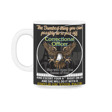 Load image into Gallery viewer, Correctional Officer Shirt, The Dumbest Thing Eagle Funny Tee, Prison - 11oz Mug - Black on White