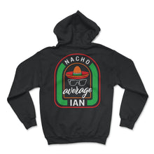Load image into Gallery viewer, Nacho Average Ian Mexican Fiesta T Shirt - Hoodie - Black