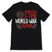 Load image into Gallery viewer, Undefeated 2-Time World War Champs 4th of July USA American