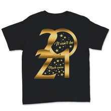 Load image into Gallery viewer, Happy New Year 2021 Shirt It Can't Be Much Worse New Year Eve Holiday