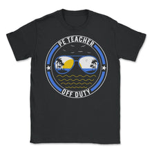 Load image into Gallery viewer, Physical Education Teacher Shirt, P.E. Teacher Off Duty Sunglasses, - Unisex T-Shirt - Black