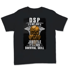 Load image into Gallery viewer, DSP It's Not Just A Job Title It's A 2020 Survival Skill Direct