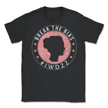 Load image into Gallery viewer, International Women's Day Shirt, Break The Bias 2022 Feminist - Unisex T-Shirt - Black