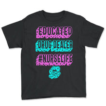 Load image into Gallery viewer, Nurse Shirt, Educated Drug Dealer Funny Stethoscope Tee, Healthcare - Youth Tee - Black