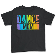 Load image into Gallery viewer, Dance Shirt, Dance Mom Tee, Dancer Mom Lover, Expressing Idea And - Youth Tee - Black