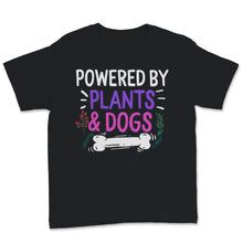 Load image into Gallery viewer, Powered By Plants Shirt and Dogs Dog Mom Gift For Women Gardening