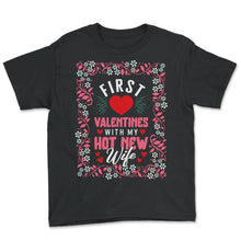Load image into Gallery viewer, Valentines Shirt, First Valentines With My Hot New Wife Floral Tee, - Youth Tee - Black
