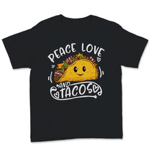 Load image into Gallery viewer, Peace Love Tacos Cinco De Mayo Funny Mexican Food Lover Tacos Tuesday