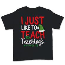 Load image into Gallery viewer, Cute Teacher Elf Christmas Shirt I Just Like To Teach Teaching's My