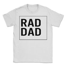 Load image into Gallery viewer, Father Shirt, Rad Dad Tee, Protector Provider Disciplinarian, - Unisex T-Shirt - White