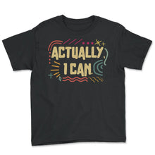 Load image into Gallery viewer, Feminist Shirt, Actually I Can Vintage Tee, Girl Power Empowerment - Youth Tee - Black
