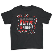 Load image into Gallery viewer, Colonization Shirt, Still Here Still Strong Tee, Heritage Native - Youth Tee - Black