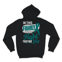 Load image into Gallery viewer, Ovarian Cancer Awareness In This Family We All Fight Together Teal