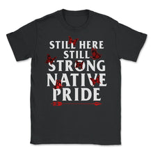 Load image into Gallery viewer, Colonization Shirt, Still Here Still Strong Butterfly Tee, Heritage - Unisex T-Shirt - Black