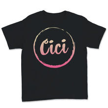 Load image into Gallery viewer, Cici Shirt, Mothers Day Gift For Grandma Women Mom Mommy, Cici Life