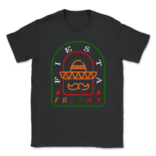 Load image into Gallery viewer, Cinco De Mayo Shirt, Fiesta Friday Down To Fiesta Weekend Party, May - Unisex T-Shirt - Black