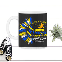 Load image into Gallery viewer, I Love Someone With Down Syndrome Shirt, Trisomy 21, Warrior Support - 11oz Mug - Black on White