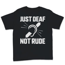 Load image into Gallery viewer, Just Deaf Not Rude Deaf Awareness Yellow Ribbon Asl Language