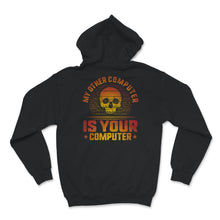 Load image into Gallery viewer, My Other Computer Is Your Computer Shirt, Computer Funny Hacker