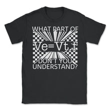Load image into Gallery viewer, Respiratory Therapist Shirt, What part of Ve = vt f Equation Funny - Unisex T-Shirt - Black