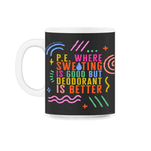 Load image into Gallery viewer, Physical Education Teacher Shirt, Where Sweating Is Good Tee, P.E. - 11oz Mug - Black on White