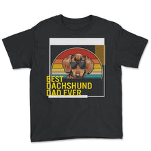 Load image into Gallery viewer, Best Dachshund Dad Ever T Shirt - Youth Tee - Black