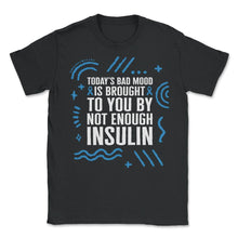 Load image into Gallery viewer, Diabetes Awareness Shirt, Today's Bad Mood Humor Ribbon Tee, Type One - Unisex T-Shirt - Black
