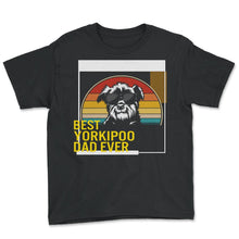Load image into Gallery viewer, Best Yorkipoo Dad Ever T Shirt - Youth Tee - Black