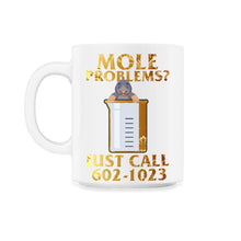 Load image into Gallery viewer, Mole Day Beaker Cute Mole Rat Problems Just Call Avogadro's Number - 11oz Mug - White