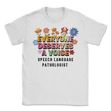Load image into Gallery viewer, Speech Therapist Shirt, Everyone Deserve A Voice Speech Language - Unisex T-Shirt - White