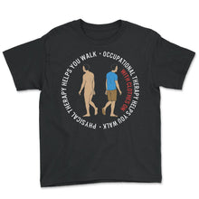 Load image into Gallery viewer, Occupational Therapy Shirt, Physical Therapy Helps You Walk - Youth Tee - Black