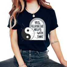 Load image into Gallery viewer, Yes Acupuncture Helps With That Yin Yang Shirt, Needle Therapist, TCM - Unisex T-Shirt - Black
