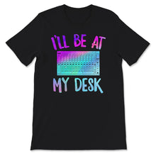 Load image into Gallery viewer, I'll Be At My Desk Sound Engineer, Audio Engineer Gift, Sound