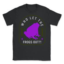 Load image into Gallery viewer, Who Let The Frogs Out Shirt, Jewish Holiday Funny Frog Plague Seder - Unisex T-Shirt - Black