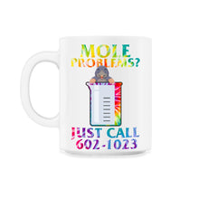Load image into Gallery viewer, Mole Day Beaker Cute Mole Rat Problems Just Call Avogadro's Number - 11oz Mug - White
