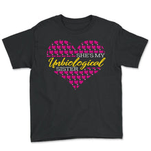 Load image into Gallery viewer, Unbiological Sisters Shirt, She's My Unbiological Sister Tee, - Youth Tee - Black