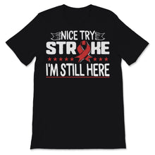 Load image into Gallery viewer, Nice Try Stroke I'm Still Here Awareness Red Ribbon Support Strong
