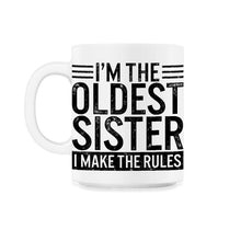 Load image into Gallery viewer, Siblings Shirt, I'm The Oldest Sister I Make The Rules Tee, Offspring - 11oz Mug - White