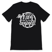 Load image into Gallery viewer, Does This Ring Make Me Look Engaged Shirt Wedding Christmas Bridal