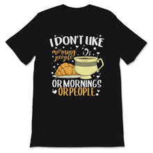 Load image into Gallery viewer, Don't Like Morning People Or Morning Or People Lazy Sleepy French