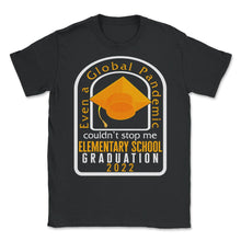 Load image into Gallery viewer, Elementary School Graduation 2022 Shirt, Global Pandemic Couldn't - Unisex T-Shirt - Black