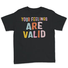Load image into Gallery viewer, Mental Health Shirt, Your Feelings Are Valid, Mental Health Matters,