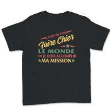 Load image into Gallery viewer, Humour Tee Shirt Pour Hommes Je suis né pour Faire Chier et Je Dois