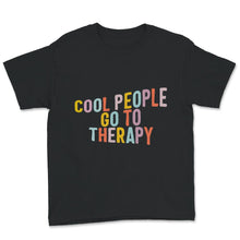 Load image into Gallery viewer, Mental Health Shirts, Cool People Go To Therapy, Self Care Shirt,