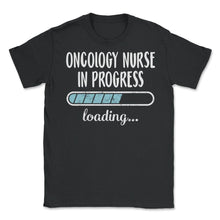 Load image into Gallery viewer, Oncology Nurse In Progress Loading T Shirt - Unisex T-Shirt - Black